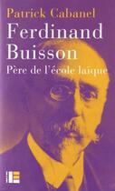 Couverture du livre « Ferdinand Buisson » de Patrick Cabanel aux éditions Labor Et Fides