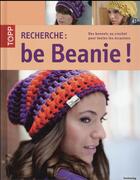 Couverture du livre « Recherche : be Beanie ! ; des bonnets au crochet pour toutes les occasions » de  aux éditions Editions Carpentier
