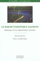 Couverture du livre « Le Marche Energetique Allemand ; Chronique D'Une Liberalisation Annoncee » de Christine Heuraux aux éditions Editions Du Temps