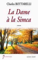 Couverture du livre « La dame à la Simca » de Charles Bottarelli aux éditions Lucien Souny
