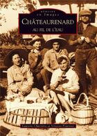 Couverture du livre « Châteaurenard au fil de l'eau » de L. Charriere Et V. F aux éditions Editions Sutton