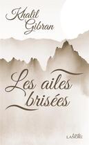 Couverture du livre « Les ailes brisées » de Khalil Gibran aux éditions Lanore