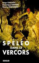 Couverture du livre « Spéléo dans le Vercors t.1 » de Caillault Serge aux éditions Edisud