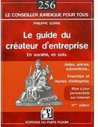 Couverture du livre « Le guide du createur d'entreprise. en societe, en solo. aides, primes, subventio - aides, primes, su » de Philippe Gorre aux éditions Puits Fleuri