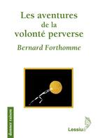 Couverture du livre « Les aventures de la volonté perverse » de Bernard Forthomme aux éditions Lessius