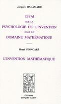 Couverture du livre « Essai sur la psychologie de l'invention dans le domaine mathématique ; l'invention mathématique » de Henri Poincare et Jacques Hadamard aux éditions Jacques Gabay