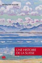 Couverture du livre « Une histoire de la Suisse » de Francois Walter aux éditions Alphil