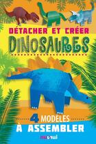 Couverture du livre « Détache... et crée tes ; dinosaures ; 4 modèles à assembler » de David Hawcock et Katherine Sully aux éditions Nuinui