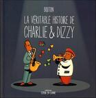Couverture du livre « La véritable histoire de Charlie & Dizzy » de Sylvain Bouton aux éditions Ada