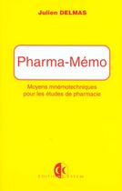 Couverture du livre « Pharma-memo, moyens memotechniques pour les etudes de pharmacie » de Julien Delmas aux éditions Estem