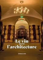 Couverture du livre « Le vin dans l'architecture » de Andreu/David aux éditions Le Layeur