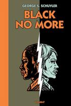 Couverture du livre « Black no more » de George Samuel Schuyler aux éditions Editions Wombat
