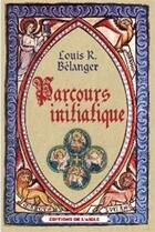 Couverture du livre « Parcours initiatique » de Louis R. Belanger aux éditions L'aigle