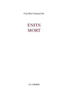 Couverture du livre « Enfin mort » de Caroline Lamarche aux éditions Cormier