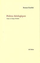 Couverture du livre « Prieres theologiques » de Guardini/Woimbee aux éditions Ad Solem