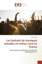 Couverture du livre « Les festivals de musiques actuelles en milieu rural en France : Simple fonction culturelle ou vecteur de developpement ? » de Léa Vauxion aux éditions Editions Universitaires Europeennes