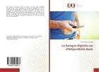 Couverture du livre « La banque digitale cas d'attijariwafa bank » de El Yaagoubi Chaymae aux éditions Editions Universitaires Europeennes