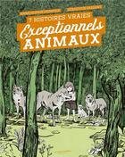 Couverture du livre « Exceptionnels animaux : 7 histoires vraies » de Sebastien Vassant et Anne-Sophie Dumeige aux éditions La Martiniere Jeunesse