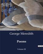 Couverture du livre « Poems : Volume III » de George Meredith aux éditions Culturea