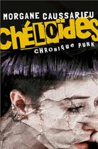 Couverture du livre « Chéloïdes chroniques punks » de Morgane Caussarieu aux éditions L'atelier Mosesu