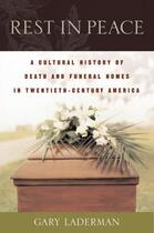 Couverture du livre « Rest in Peace: A Cultural History of Death and the Funeral Home in Twe » de Laderman Gary aux éditions Oxford University Press Usa