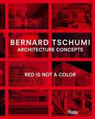Couverture du livre « Bernard Tschumi: architecture concepts ; red is not a color » de Bernard Tschumi aux éditions Rizzoli