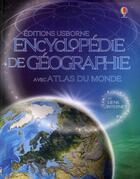 Couverture du livre « Encyclopédie de géographie avec atlas du monde » de  aux éditions Usborne