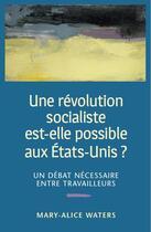 Couverture du livre « Une révolution socialiste est-elle possible aux États-Unis ? un débat nécessaire entre travailleurs (3e édition) » de Mary-Alice Waters aux éditions Pathfinder
