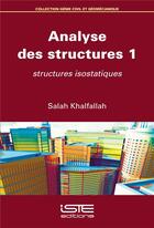 Couverture du livre « Analyse des structures t.1 ; structures isostatiques » de Salah Khalfallah aux éditions Iste