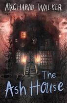 Couverture du livre « THE ASH HOUSE » de Angharad Walker aux éditions Chicken House