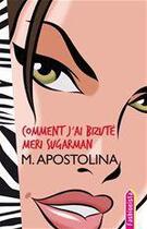 Couverture du livre « Comment j'ai bizuté Meri Sugarman » de Michael Apostolina aux éditions Hachette Romans