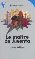 Couverture du livre « Le Maitre De Juventa » de Belfiore-R aux éditions Hachette