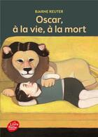 Couverture du livre « Oscar, à la vie à la mort » de Reuter-B aux éditions Le Livre De Poche Jeunesse