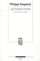 Couverture du livre « Revue poétique : autofiction ; une aventure du langage » de Philippe Gasparini aux éditions Seuil