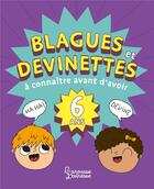 Couverture du livre « Blagues et devinettes a connaitre avant d'avoir 6 ans » de Aurore Meyer aux éditions Larousse