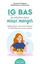 Couverture du livre « IG bas, la solution pour mieux manger : rééquilibrez votre alimentation et identifiez les surcres cachés » de Catherine Chegrani-Conan aux éditions Larousse