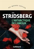 Couverture du livre « L'Antarctique de l'amour » de Sara Stridsberg aux éditions Gallimard