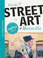 Couverture du livre « Guide du street art à Marseille » de Llb aux éditions Alternatives