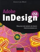 Couverture du livre « Adobe Indesign CS3 ; réalisez des mises en pages professionnels » de Christian Oury aux éditions Dunod