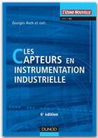 Couverture du livre « Les capteurs en instrumentation industrielle (7e édition) » de Georges Asch aux éditions Dunod