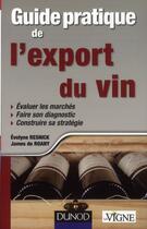 Couverture du livre « Guide pratique de l'export du vin » de James De Roany et Evelyne Resnick aux éditions Dunod