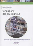 Couverture du livre « Pratique des fondations des grues à tour » de Said Nasri aux éditions Afnor