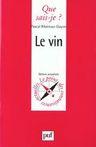 Couverture du livre « Le vin qsj 2606 » de Ribereau/Gayon P aux éditions Que Sais-je ?