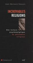 Couverture du livre « Incroyables religions » de Jean-Bernard Paturet aux éditions Cerf