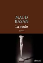 Couverture du livre « La seule » de Maud Basan aux éditions Denoel