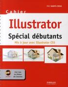 Couverture du livre « Illustrator spécial débutants ; mis à jour avec Illustrator CS5 » de Eric Sainte-Croix aux éditions Eyrolles