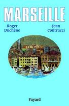 Couverture du livre « Marseille » de Jean Contrucci et Roger Duchêne aux éditions Fayard