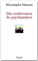 Couverture du livre « Dix conférences de psychanalyse » de Moustapha Safouan aux éditions Fayard