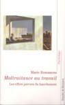 Couverture du livre « Maltraitance au travail - les effets pervers du harcelement » de Marie Romanens aux éditions Desclee De Brouwer