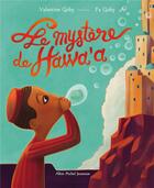 Couverture du livre « Le mystère de Hawa'a » de Valentine Goby et F Goby aux éditions Albin Michel Jeunesse